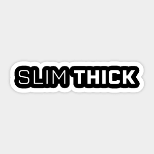 Slim Thick, thick girl, sexy thick Sticker